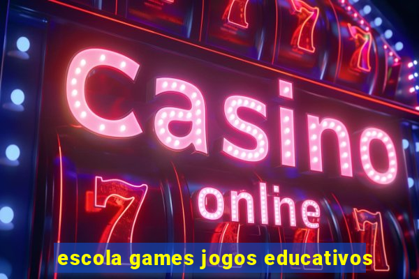 escola games jogos educativos